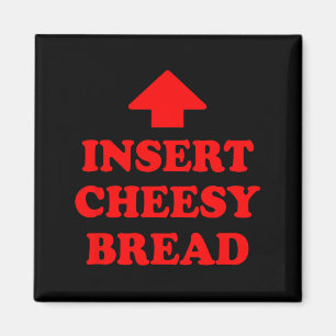 Insert Cheesy Bread Magnet