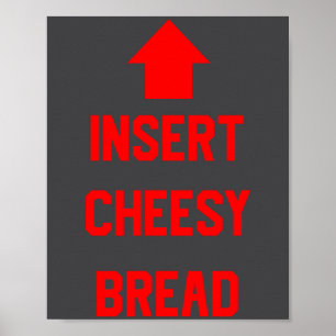 Insert Cheesy Bread Poster
