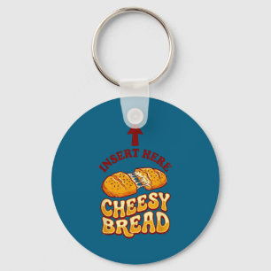 Insert cheesy bread shirt funny foodie pizza lover keychain