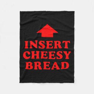 Insert Cheesy Bread Viral Fleece Blanket
