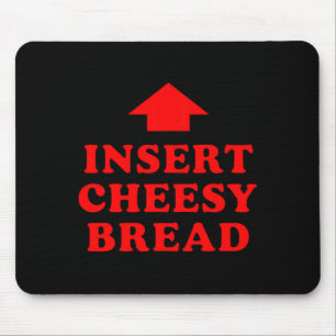Insert Cheesy Bread Viral Mouse Pad
