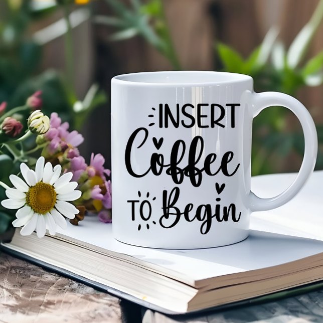 Insert Coffee To Begin Elegant Simple Typography Coffee Mug (Creator Uploaded)