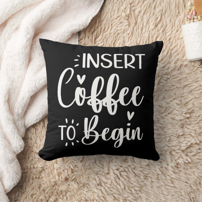 Insert Coffee To Begin Humourous Quote Coffee Love Throw Pillow (Blanket)