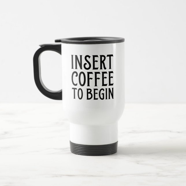 Insert Coffee To Begin Travel Mug (Left)