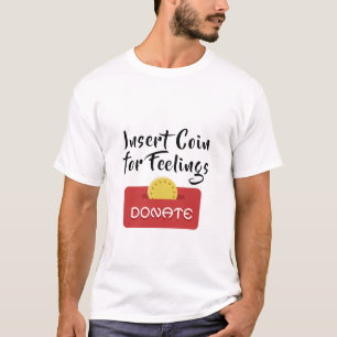 Insert Coin for Feelings T-Shirt