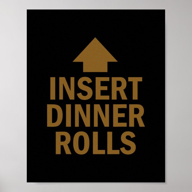 Insert Dinner Rolls Funny Pointing Arrow To Mouth  Poster (Front)
