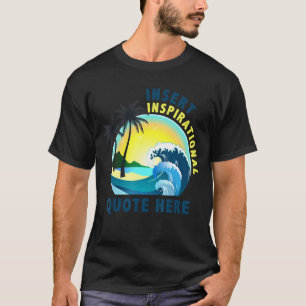 Insert Inspirational Quote Here Funny  Men Women T T-Shirt