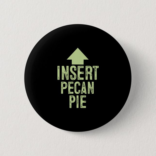 Insert Pecan Pie Funny Thanksgiving Pointing Arrow 2 Inch Round Button (Front)