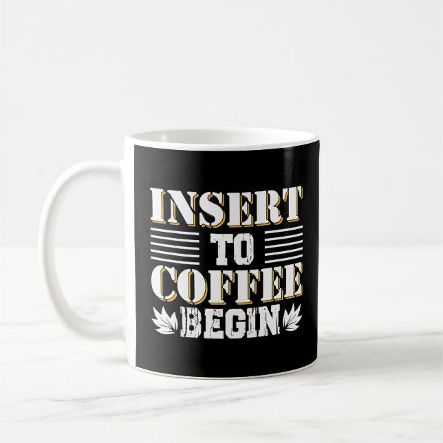 Insert To Coffee Begin Coffee  Morning  Quote  Mug (Left)