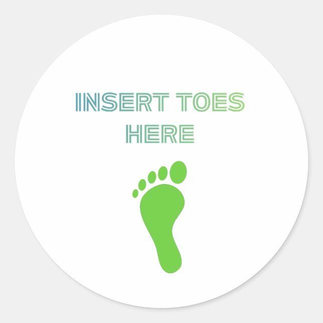 Insert Toes Here Classic Round Sticker (Front)