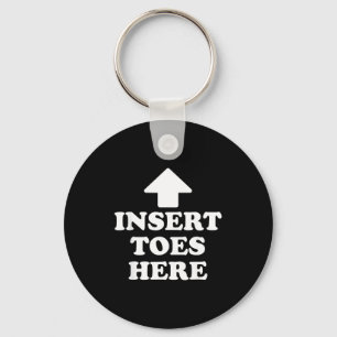 Insert Toes Here Funny For Men Women Keychain