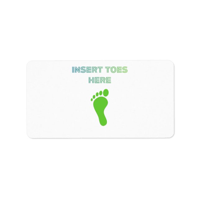 Insert Toes Here Label (Front)