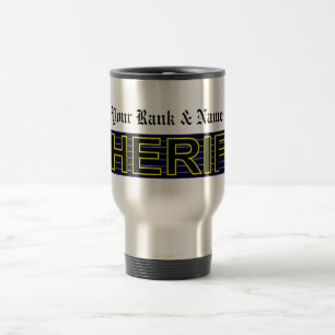 (Insert Your Name and Rank) SHERIFF 4 Travel Mug