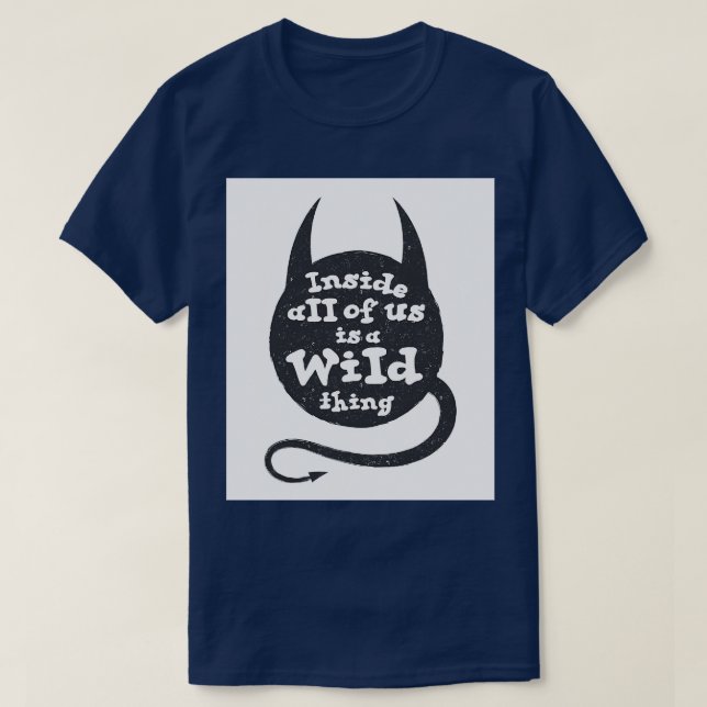 Inside all of us is a wild thing T-Shirt (Design Front)