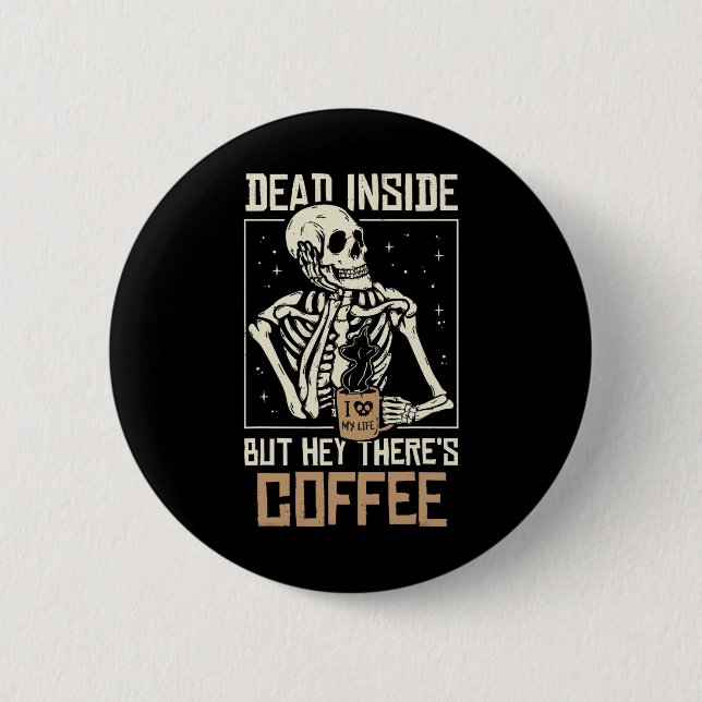 Inside Skeleton Drinking Coffee Funny Halloween Sk 2 Inch Round Button (Front)