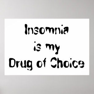 Insomnia is my Drug of Choice Poster