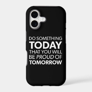 Inspiration, Do Something Today, Be Proud Tomorrow