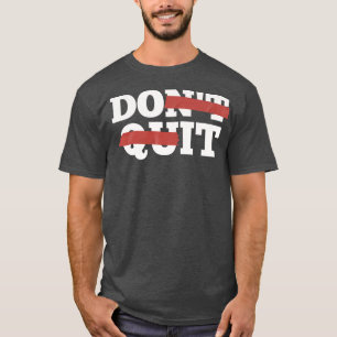 Inspiration Dont Quit, Do It Motivation Gym Workou T-Shirt