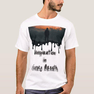 Inspiration in Every Breath, motivation T-Shirt
