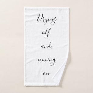 Inspiration Motivation Drying Off Moving On Quote Hand Towel