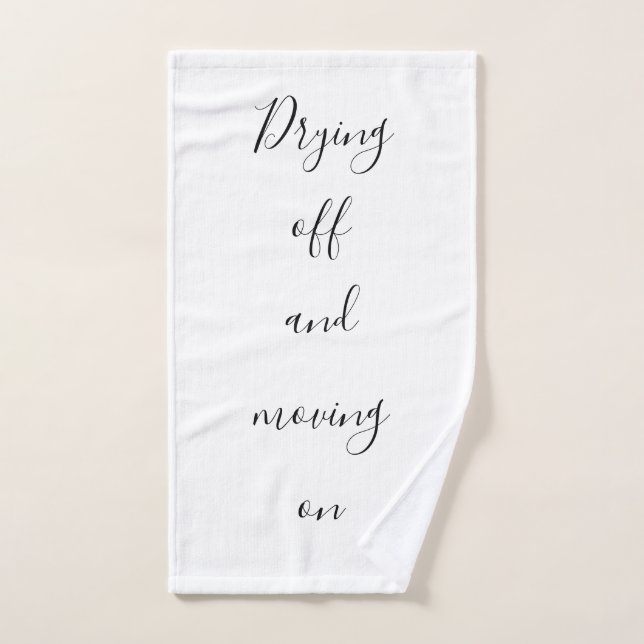 Inspiration Motivation Drying Off Moving On Quote Hand Towel (Hand Towel)