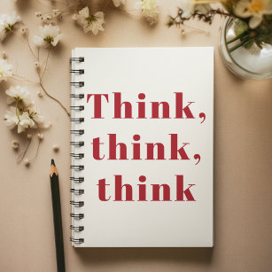 Inspiration Positive Red Think Think Think Quote Notebook