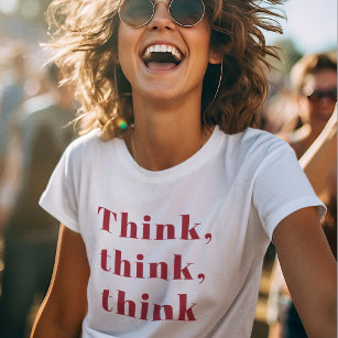 Inspiration Positive Red Think Think Think Quote T-Shirt