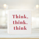 Inspiration Positive Red Think Think Think Quote Wooden Box Sign<br><div class="desc">Inspiration Positive Red Think Think Think Quote</div>