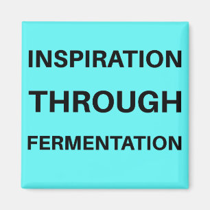 Inspiration Through Fermentation Magnet