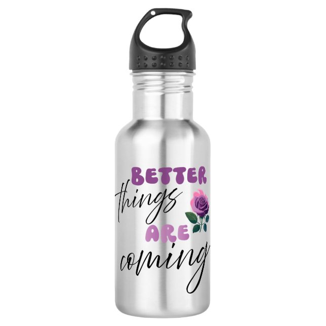 Inspiration words "better things are coming" 532 ml water bottle (Front)