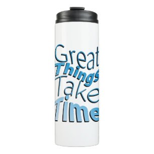 Inspiration Words "great things take time" Tumbler