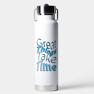 Inspiration Words "great things take time" Tumbler Water Bottle