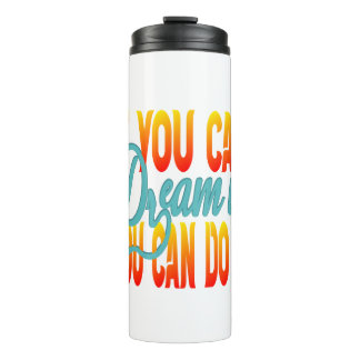 Inspiration Words "if you can dream it" Tumbler