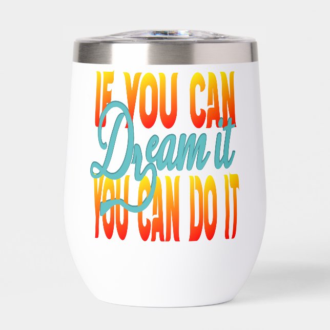 Inspiration Words "if you can dream it" Tumbler (Avant)