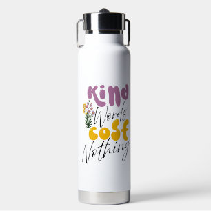 Inspiration Words "kind word cost nothing" Tumbler Water Bottle