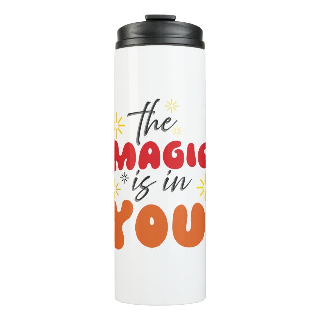 Inspiration Words "the magic is in you" Tumbler (Front)
