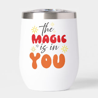 Inspiration Words "the magic is in you" Tumbler