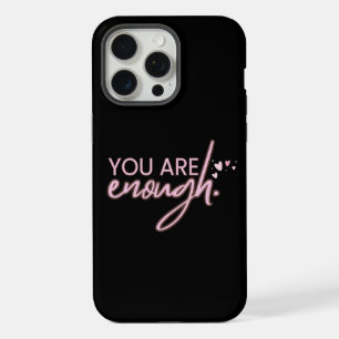 Inspiration You Are Enough iPhone 15 Pro Max Case