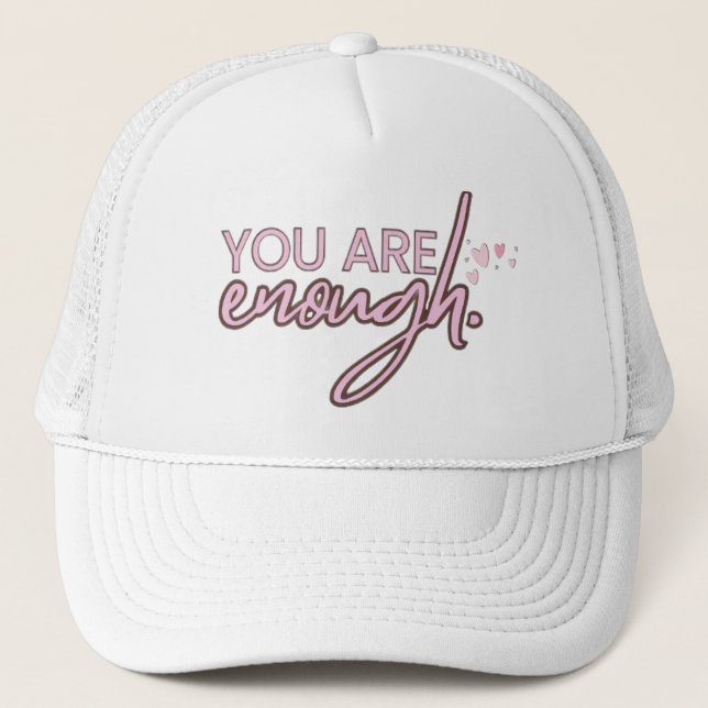 Inspiration You Are Enough Trucker Hat (Front)