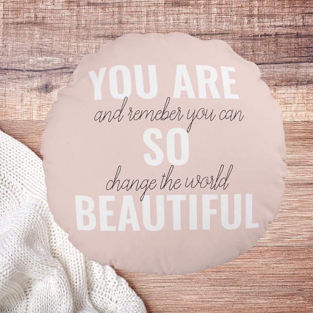 Inspiration You Are So Beautiful Positive Quote  Round Pillow (Creator Uploaded)