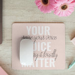 Inspiration Your Voice Matter Motivation Quote Mouse Pad<br><div class="desc">Inspiration Your Voice Matter Motivation Quote</div>