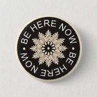 Inspirational 3 Word Quotes ~Be Here Now~