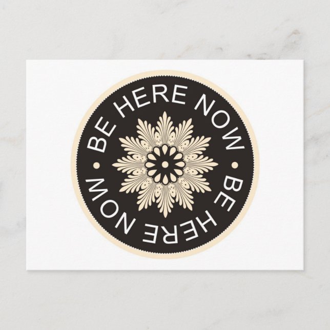 Inspirational 3 Word Quotes ~Be Here Now~ Postcard (Front)