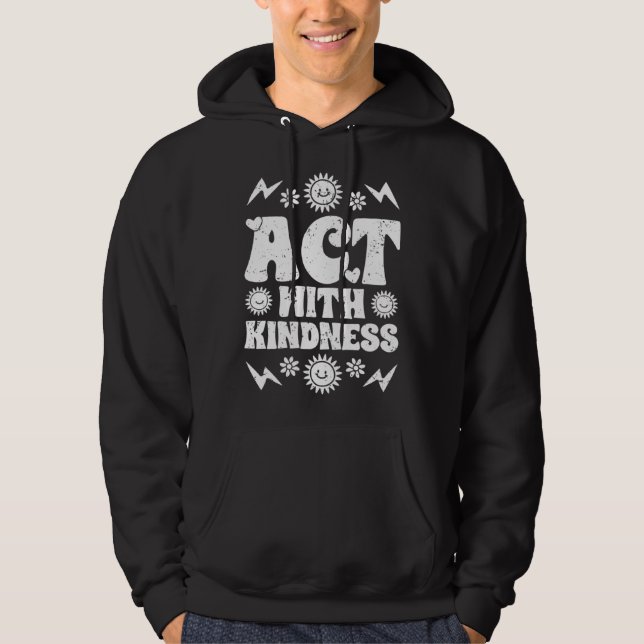 Inspirational Act With Kindness For The Humanity K Hoodie (Front)