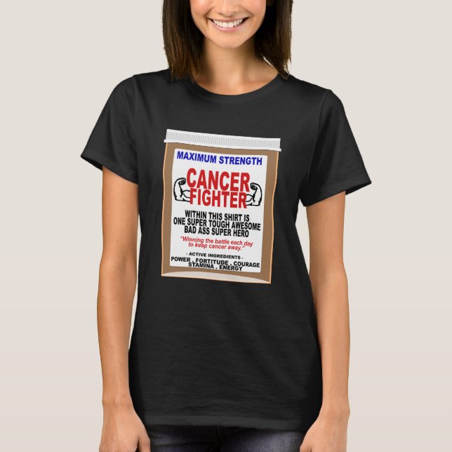 Inspirational and Funny Cancer Fighter T-Shirt (Front)