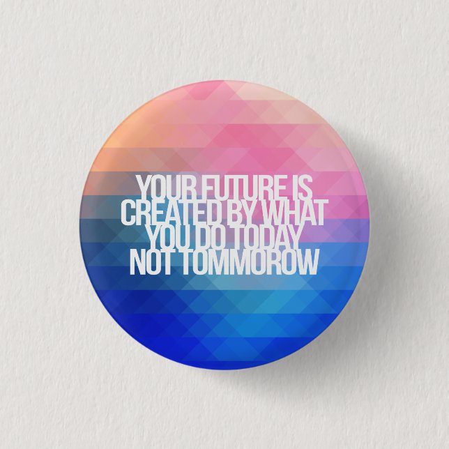 Inspirational and motivational quotes 1 inch round button (Front)
