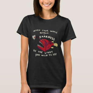 Inspirational Anglerfish Be The Light You Wish To  T-Shirt