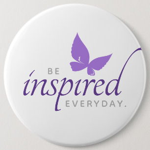 Inspirational Be Inspired Everyday Butterfly 6 Inch Round Button
