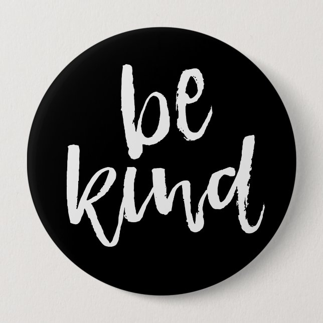 Inspirational Be Kind 4 Inch Round Button (Front)