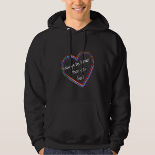 Inspirational Be Kinder Than You Feel Hoodie